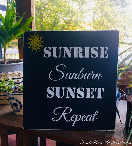 Sunrise Sunburn Sunset Repeat -- 12"x12" Wooden Shelf Sitter Sign