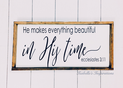 He Makes Everything Beautiful... Ecclesiastes 3:11 -- 12"x24" Wooden Sign