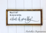 What if I Fall? Oh, but my Darling, What if you Fly? -- 10"x20" Wooden Sign
