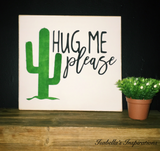Hug Me Please Cactus -- PERSONALIZED 12"x12 Wooden Shelf Sitter Sign