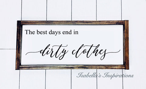 The Best Days End in Dirty Clothes -- 10"x20" Wooden Sign