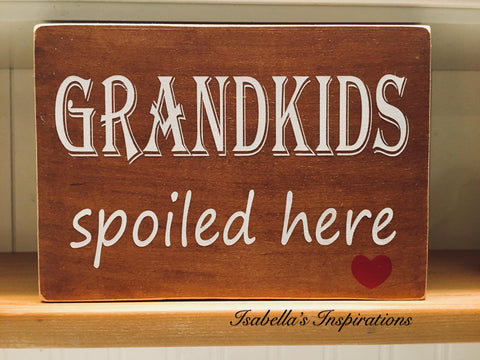 Grandkids Spoiled Here -- 8"x20" Wooden Sign