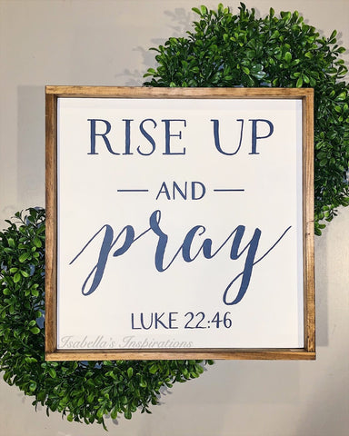Rise Up and Pray - Blue Letters - Luke 22:46 -- 16"x16" Wooden Sign