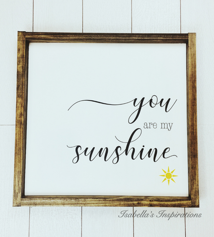 You Are My Sunshine -- 16"x16" Wooden Sign