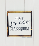 Home Sweet Classroom - White -- 13"x13" Wooden Sign